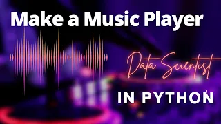 Create your own music player using python Data Scientist