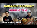 Download Lagu GEREJA TUA KARAOKE PONGDUT