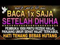 Lagu Sempatkan Baca 1x Setelah Dhuha | Doa Pembuka Rezeki Dari Segala Penjuru, Pelunas Hutang 