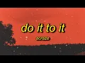 Lagu ACRAZE - Do It To It (Lyrics) ft. Cherish | bounce with it drop wit it lean wit