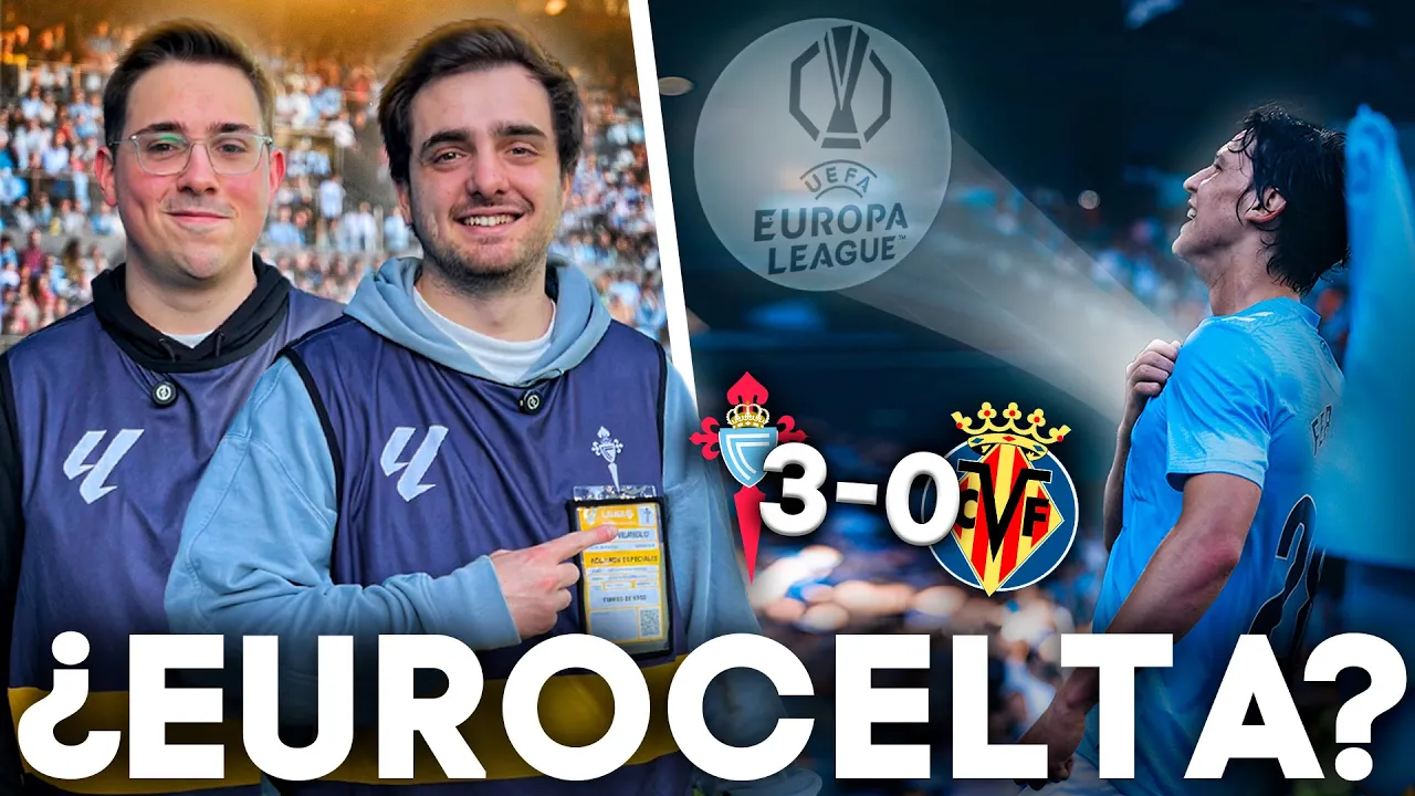 ¡A PIE DE CAMPO EN BALAÍDOS! EL CELTA GANA AL VILLARREAL Y SUEÑA CON EUROPA