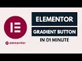 How To Create Elementor Gradient Button Elementor Quick Tutorial