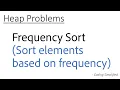 Heap - 10 Frequency Sort Sort element based on frequency