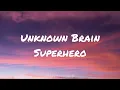 Unknown Brain - Superhero (Lyrics Video) (feat. Chris Linton)
