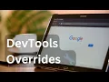 DevTools Overrides in Chrome - Edit Any Website Locally Without Code Changes