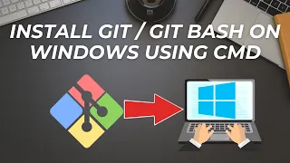 How to install Git Git Bash on Windows using command prompt