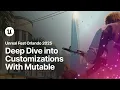 Deep Dive into Customizations With Mutable Unreal Fest Orlando 2025