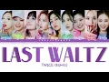 Download Lagu TWICE (트와이스) – LAST WALTZ Lyrics (Color Coded Han/Rom/Eng)