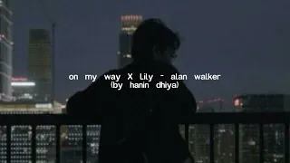 on my way x lily hanin dhiya cover slowed and reverb 