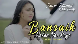 Download David iztambul feat Ovhi Firsty - Bansaik Makan Nan Kayo [Official Music Video] MP3