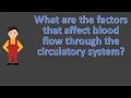 What are the factors that affect blood flow through the circulatory system Frequent Health FAQS
