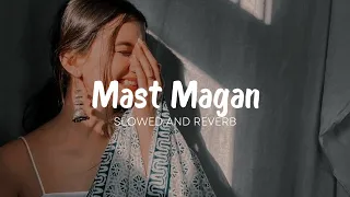 Download Mast Magan ( Slowed And Reverb ) MP3