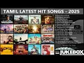 Lagu Tamil Latest Hit Songs 2025 | Latest Tamil Songs | New Tamil Songs | Tamil New Songs 2025