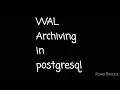 Tutorial 05-Wall archiving in PostgreSQL