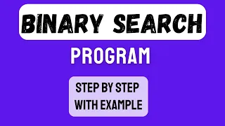 Binary Search Program Binary Search Explain