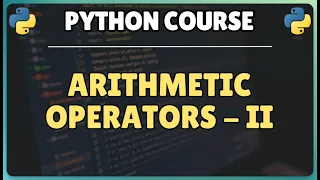 11 Python Arithmetic Operators - Part 2 Modulus and Exponent
