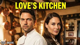 Love s Kitchen Full Romantic Comedy Movie