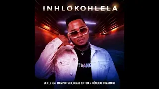 skillz inhlokohlela official audio ft dj tira mampintsha beast u0026 general cmamane