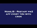 NodeJS Restart pm2 app every 12h with cron