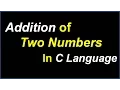 C Program For Addition of Two Numbers - Addition of Two Numbers In C Language