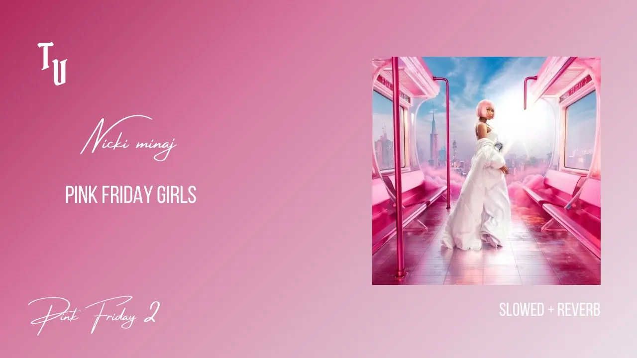 Nicki Minaj | Pink Friday Girls | Slowed + Reverb