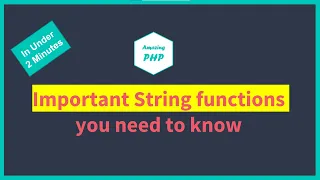 Important PHP String functions you need to know in under 2 minutes