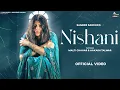 Download Lagu Nishani feat. Malti Chahar Official Video | Sameer Saroha, Aakash Talwar, Mohit Jassia 