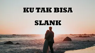 Download LIRIK 🎶 KU TAK BISA - SLANK ( COVER LIRIK ) MP3