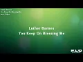 Download Lagu Luther Barnes - You Keep On Blessing Me (Lyric Video)