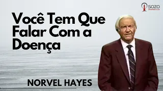 Norvel Hayes - Você Tem Que Falar Com a Doença
