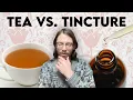 Tea or Tincture An herbalist gives his thoughts