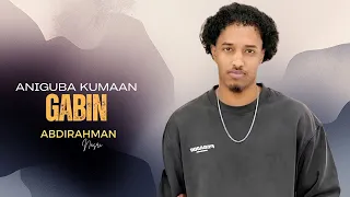 ABDIRAHMAN NASRI 2026 | ANIGUNA KUMAAN GABIN | XASUUSTII MAXAMED MOOGE