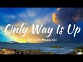 Robin Schulz, feat. Izzy Bizu - Only Way Is Up (Lyrics)