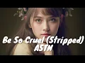 Download Lagu ASTN – Be So Cruel (Stripped) (Lyrics) 💗♫