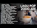 Download Lagu LAGU HITS TAHUN 2000-AN BAND POP INDONESIA POPULER 90-AN | Playlist Full Album Nostalgia