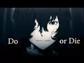 Download Lagu Do or Die | Bungou Stray Dogs [AMV]