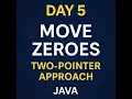 Day 5 Move Zeroes Two-Pointer Approach Java