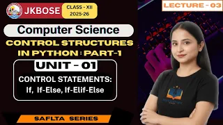 Lecture 3 Unit 1 Control Structures in Python Part 1 JKBOSE Class 12th Computer Science