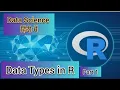 Data types in R Integer Logical Double Numeric