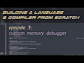 Making a Programming Language Compiler in C Custom Memory Debugger