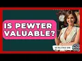 Is Pewter Valuable - The Collectibles Guide