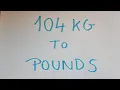 104 kg to pounds