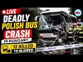 12 Killed in Hungry LIVE Deadly Polish Bus Crash in Hungary 12 Killed 10 Injured
