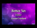 Better Yet (Lyrics) - Leanna Crawford