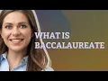 Baccalaureate meaning of Baccalaureate