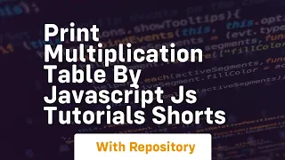 Print multiplication table by javascript js tutorials shorts
