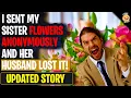 I Sent My Sister Flowers Anonymously And Her Husband LOST IT Reddit Stories