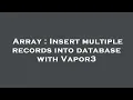 Array Insert multiple records into database with Vapor3