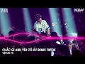 Lagu Chắc Gì Anh Yêu Cô Ấy Remix (Bản Hót Tiktok) - Cô Ấy Có Biết Được Là Em đã Từng Yêu Anh Remix Tiktok