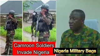 cameroon soldiers invade nigeria nigeria military beg for help